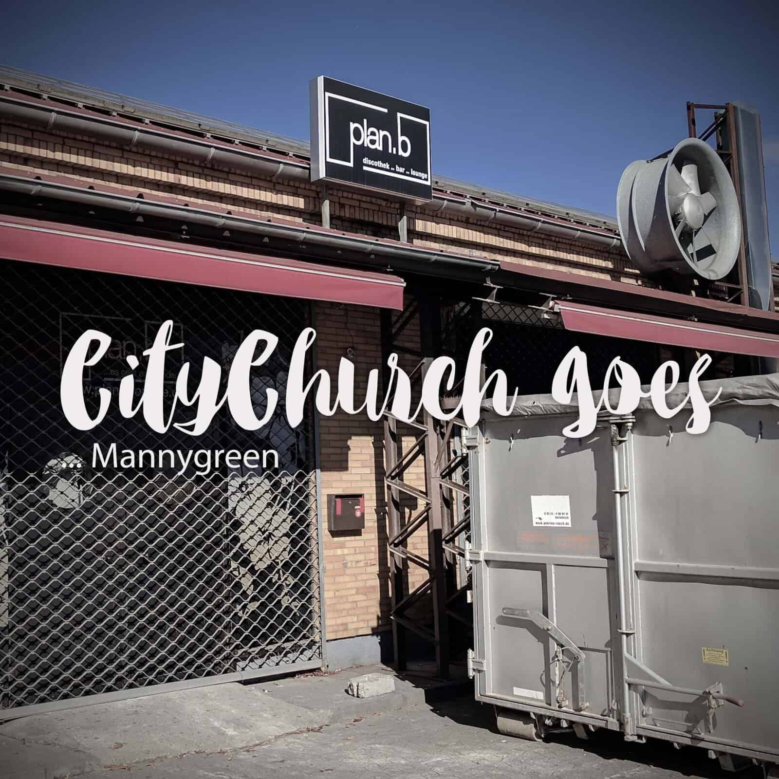 Du betrachtest gerade CityChurch goes mannygreen