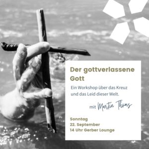 Mehr über den Artikel erfahren Workshop „Der gottverlassene Gott“