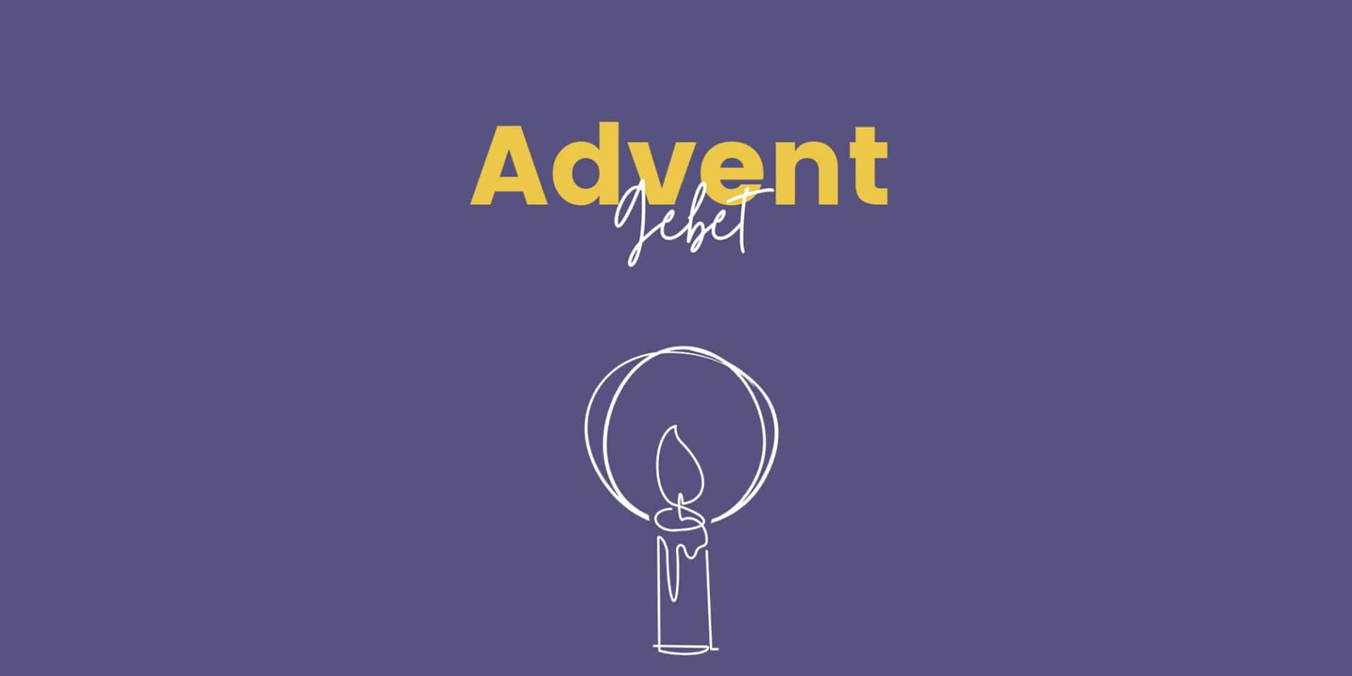 Du betrachtest gerade Advent-Gebet