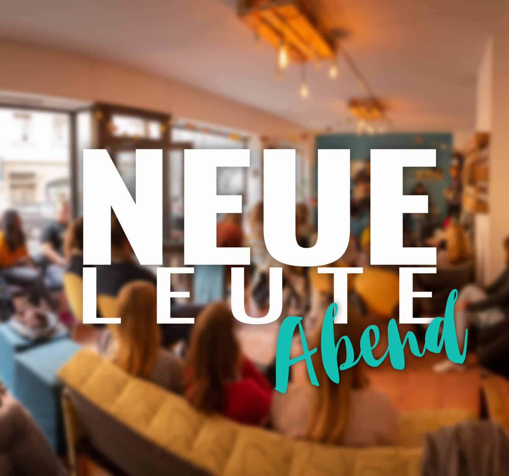 Du betrachtest gerade Neue Leute Abend